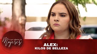 Alex Kilos de belleza  Lo Que Callamos Las Mujeres  Nueva Temporada [upl. by Cartwell]