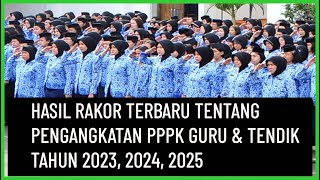 HASIL RAKOR TERBARU TENTANG PENGANGKATAN PPPK GURU amp TENDIK TAHUN 2023 2024 2025 [upl. by Gnouc]