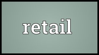 Retail Meaning [upl. by Lancaster]