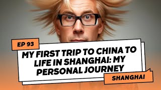 From My First Trip to China to Building a Life in Shanghai A Personal Journey [upl. by Jeannette456]