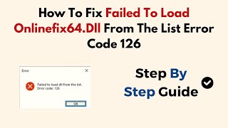 How To Fix Failed To Load Onlinefix64Dll From The List Error Code 126 [upl. by Inna]