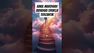 Ainul Mardhiah Bidadari syurga Tercantik motivation [upl. by Otrebor]