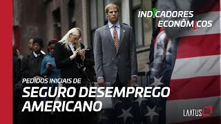 PEDIDOS INICIAIS DE SEGURODESEMPREGO AMERICANO  Indicadores Econômicos com Jefferson Laatus [upl. by Aleuname785]