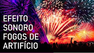 🔴 Efeito Sonoro Fogos de Artifício  Fireworks Sound Effect HQ [upl. by Islehc292]