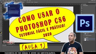 Como usar o Photoshop CS6 AULA 1 TUTORIAL  Fácil e Prático 2020 [upl. by Willett]