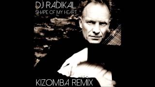 Sting Shape my heart kizomba remix Dj Radikal [upl. by Arej149]