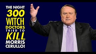 The 200 Witch Doctors Tried to Kill Morris Cerullo [upl. by Whitney]