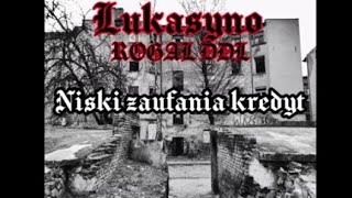 LUKASYNO FT ROGAL DDL  NISKI ZAUFANIA KREDYT [upl. by Gish]