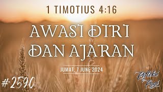 Awasi Diri dan Ajaran 1 Timotitus 416  RP 2590  Jumat 7 Juni 2024 [upl. by Jenica]