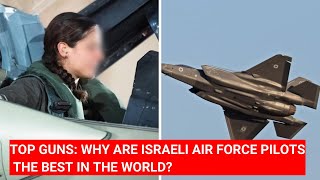 TOP GUNS WHY ARE ISRAELI AIR FORCE PILOTS THE BEST IN THE WORLD [upl. by Tnemelc898]