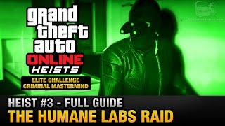 GTA Online Heist 3  The Humane Labs Raid Elite Challenge amp Criminal Mastermind [upl. by April]