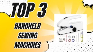 Top 3 Handheld Sewing Machines You’ll Ever Need 2024 [upl. by Anek]