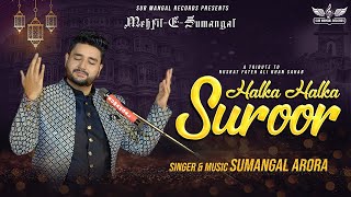 Halka Halka Suroor  Sumangal Arora  Mehfil  E Sumangal  Nusrat Fateh Ali Khan HalkaHalkaSuroor [upl. by Noned]