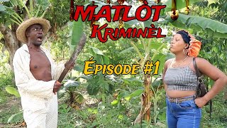 MATLOT KRIMINEL Episode 1 twistpreswadeboulatè plat ti matantkedjerenooclara [upl. by Ykroc]