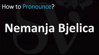 How to Pronounce Nemanja Bjelica CORRECTLY [upl. by Zipnick]