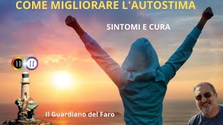 COME MIGLIORARE LAUTOSTIMA  SINTOMI E CURA [upl. by Barbaresi814]