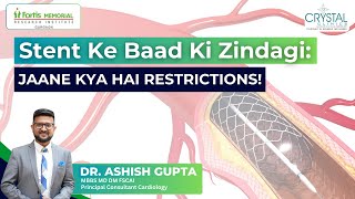 Stent Ke Baad Ki Zindagi Jaane Kya Hai Restrictions Dr Ashish Gupta cardiologist heartdisease [upl. by Nuahsyt191]