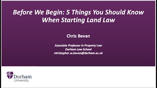 Before We Begin 5 Things You Should Know When Starting Land Law Chris Bevan Durham University [upl. by Ketchan396]