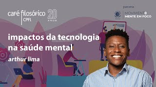 Impactos da tecnologia na saúde mental com Arthur Lima [upl. by Eirek]