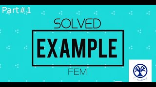 Solved Example  Finite Element Method  Part1 [upl. by Lenahc]