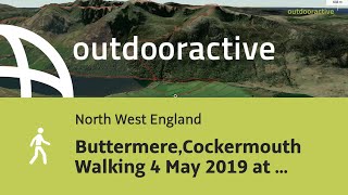 ButtermereCockermouth Walking 4 May 2019 at 1142 [upl. by Maharg230]