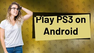 Can PS3 be played on Android [upl. by Ennovihc]