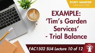 FAC1502 LU4 Lecture 10 of 12 Trial Balance for Tims Garden Services EXAMPLE [upl. by Azerila]