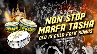 NON STOP MARFA TASHA OLD IS GOLD FOLK SONG REMIX DJ AKASH SONU  OLD CITY AMRUTH POTHARAJU [upl. by Llevert312]