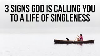 3 Signs God Is Calling You to a Life of Singleness 1 Corinthians 7 [upl. by Seyler]