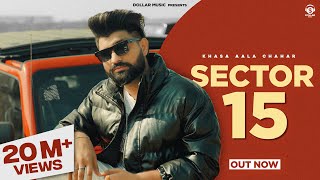 Sector 15 Music Video Khasa Aala Chahar  New Haryanvi Song 2024 [upl. by Nahgem]