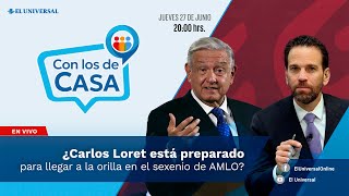 ¿Carlos Loret está preparado para llegar a la orilla en el sexenio de AMLO  Con los de Casa [upl. by Gipps829]