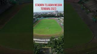 STADION TELADAN MEDAN TERBARU 2023 shortsvideo [upl. by Sundin]