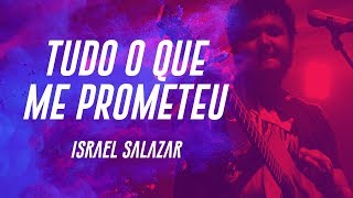 Israel Salazar  Tudo O Que Me Prometeu [upl. by Nnayd]