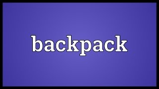 Backpack Meaning [upl. by Trubow923]