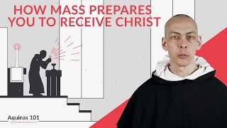 How the Mass Prepares You to Receive Holy Communion Aquinas 101 [upl. by Cogn267]