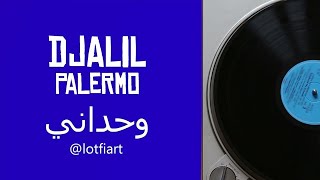 Djalil Palermo  Wahdani وحداني [upl. by Gnni728]