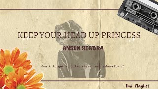 Anson Seabra  Keep Your Head Up Princess Lyrics Animated Lyrics [upl. by Eanyl]