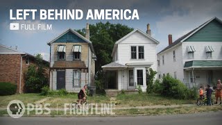 A Rust Belt City’s Economic Struggle  Left Behind America documentary  FRONTLINE  ProPublica [upl. by Hyams275]