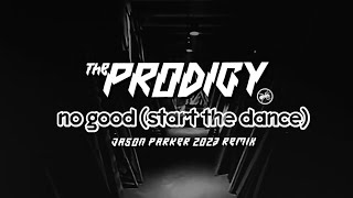 The Prodigy  No Good Jason Parker 2023 Remix [upl. by Nell]