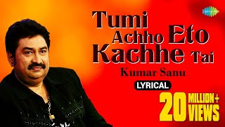 Tumi Achho Eto Kachhe Tai  lyrical Video তুমি আছো এতো কাছে তাই  Kumar Sanu Priyotama Mone Rekho [upl. by Hart]