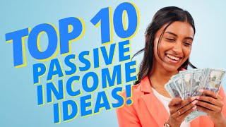 Top Ten Passive Income Ideas [upl. by Walsh406]