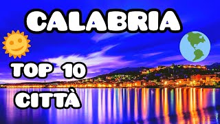 CALABRIA TOP 10 CITTÀ [upl. by Arymahs]