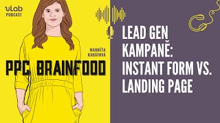 PPC Brainfood Lead gen kampaně Instant form vs landing page  uLab podcast [upl. by Anitnelav]