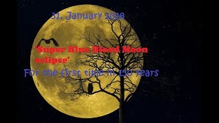 Once in a Lifetime  Incredibly Rare Lunar Event  Super Blue Blood Moon  2018 January 31 [upl. by Baelbeer766]