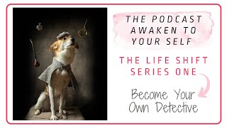 Awaken to Yourself Podcast S1E2 Become Your Own Detective through Noticing [upl. by Rucker841]