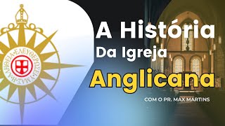 A História da Igreja Anglicana Como Ela Surgiu [upl. by Durman]