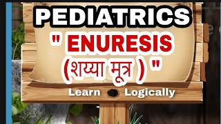 ENURESIS  CAUSE  TYPES  TREAMENT  शय्या मूत्र  PEDIATRICS  BEHAVIOURAL PROBLEMS IN CHILD [upl. by Lambard712]