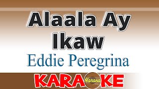 Alaala Ay Ikaw  Eddie Peregrina KARAOKE [upl. by Acsicnarf973]