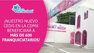 Nuestro nuevo CEDIS de la CDMX beneficiará a más de 600 franquiciatarios  Agua Inmaculada [upl. by Airalednac187]