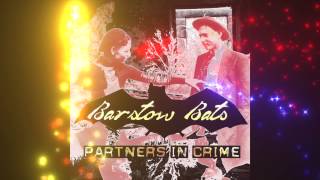 Partners in Crime  Barstow Bats audio only [upl. by Nailimixam484]